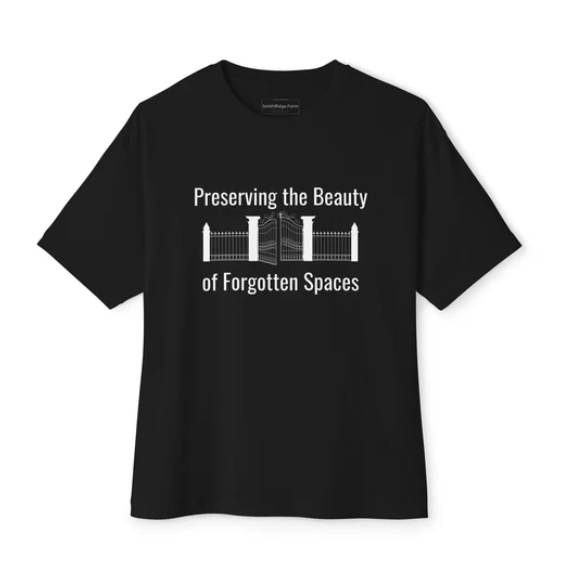 Preserving the Beauty of Forgotten Spaces is what a Cemetery Sexton does. Wear this t-shirt while performing your sexton duties guys or wear it to support those who do. Shop SmithRidge.farm.