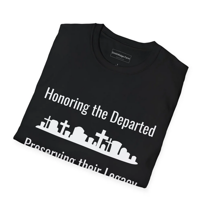 Honoring the Departed. Preserving their Legacy. Cemetery Preservationist and Conservators preserve our nation's history throughout cemeteries across our Country. Shop SmithRidge.Farm and wear this t-shirt for women while you're working in a cemetery or show your support for those who do.